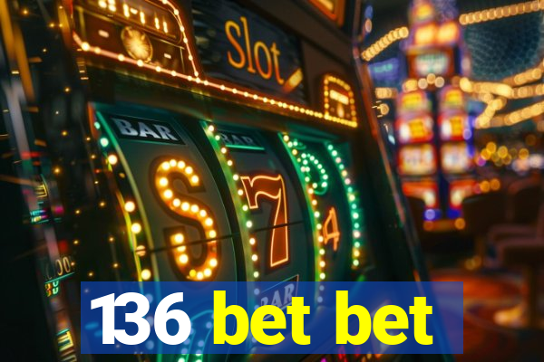 136 bet bet